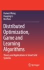 Image for Distributed Optimization, Game and Learning Algorithms : Theory and Applications in Smart Grid Systems