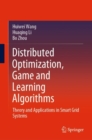 Image for Distributed Optimization, Game and Learning Algorithms: Theory and Applications in Smart Grid Systems