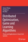 Image for Distributed optimization, game and learning algorithms  : theory and applications in smart grid systems