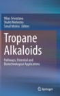 Image for Tropane Alkaloids : Pathways, Potential and Biotechnological Applications