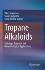 Image for Tropane Alkaloids: Pathways, Potential and Biotechnological Applications