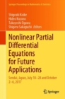 Image for Nonlinear Partial Differential Equations for Future Applications : Sendai, Japan, July 10–28 and October 2–6, 2017