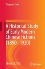 Image for A Historical Study of Early Modern Chinese Fictions (1890-1920)