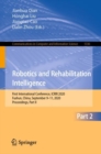 Image for Robotics and Rehabilitation Intelligence: First International Conference, ICRRI 2020, Fushun, China, September 9-11, 2020, Proceedings, Part II