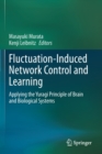 Image for Fluctuation-induced network control and learning  : applying the Yuragi principle of brain and biological systems