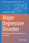 Image for Major depressive disorder  : rethinking and understanding recent discoveries