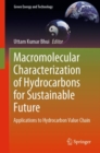 Image for Macromolecular Characterization of Hydrocarbons for Sustainable Future: Applications to Hydrocarbon Value Chain