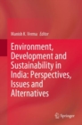 Image for Environment, Development and Sustainability in India: Perspectives, Issues and Alternatives