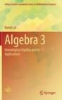 Image for Algebra 3 : Homological Algebra and Its Applications