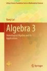 Image for Algebra 3: Homological Algebra and Its Applications