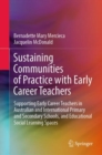 Image for Sustaining Communities of Practice with Early Career Teachers : Supporting Early Career Teachers in Australian and International Primary and Secondary Schools, and Educational Social Learning Spaces