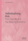 Image for Individualising risk  : paid care work in the new gig economy
