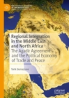 Image for Regional integration in the Middle East and North Africa: the Agadir Agreement and the political economy of trade and peace