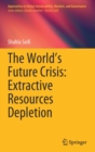 Image for The World’s Future Crisis: Extractive Resources Depletion