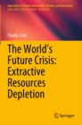 Image for The world&#39;s future crisis  : extractive resources depletion