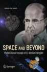 Image for Space and beyond  : professional voyage of K. Kasturirangan