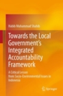Image for Towards the Local Government’s Integrated Accountability Framework : A Critical Lesson from Socio-Environmental Issues in Indonesia