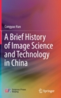 Image for A brief history of image science and technology in China