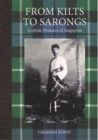 Image for From Kilts to Sarongs : Scottish Pioneers of Singapore