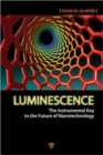 Image for Luminescence  : the instrumental key to the future of nanotechnology
