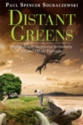 Image for Distant Greens: Golf, Life and Surprising Serendipity On and Off the Fairways