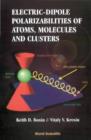 Image for Electric Polarizabilities of Atoms, Molecules and Clusters.