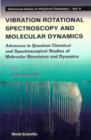 Image for Vibrational-rotational Spectroscopy and Molecular Dynamics: Advances in Quantum Chemical and Spectroscopical Studies of Molecular Structures and Dynamics.