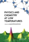 Image for Physics and chemistry at low temperatures