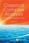 Image for Classical Complex Analysis: A Geometric Approach (Volume 2)