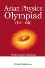 Image for Asian Physics Olympiad (1st - 8th): problems and solutions
