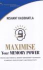 Image for Maximise your memory power  : proven and powerful memory management techniques to improve your efficiency and productivity