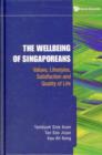 Image for Wellbeing Of Singaporeans, The: Values, Lifestyles, Satisfaction And Quality Of Life