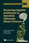 Image for Discovering cognitive architecture by selectively influencing mental processes : v. 4