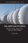 Image for Oil and gas in China: the new energy superpower&#39;s relations with its region