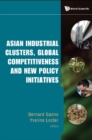 Image for Asian Industrial Clusters, Global Competitiveness And New Policy Initiatives
