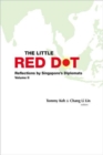 Image for Little Red Dot, The: Reflections By Singapore&#39;s Diplomats (Vol I &amp; Ii)