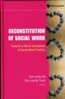 Image for Reconstitution Of Social Work: Towards A Moral Conception Of Social Work Practice