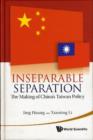Image for Inseparable Separation: The Making Of China&#39;s Taiwan Policy