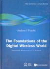 Image for Foundations Of The Digital Wireless World, The: Selected Works Of A J Viterbi