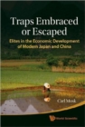 Image for Traps embraced or escaped  : elites in the economic development of modern Japan and China