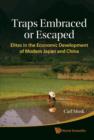 Image for Traps embraced or escaped: elites in the economic development of modern Japan and China
