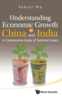 Image for Understanding Economic Growth In China And India: A Comparative Study Of Selected Issues