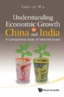 Image for Understanding economic growth in China and India: a comparative study of selected issues