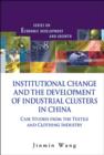 Image for Institutional change and the development of industrial clusters in China: case studies from the textile and clothing industry : vol. 8