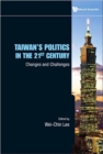 Image for Taiwan&#39;s politics in the 21st century  : changes and challenges