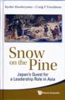 Image for Snow On The Pine: Japan&#39;s Quest For A Leadership Role In Asia