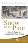 Image for Snow On The Pine : Japan&#39;s Quest For A Leadership Role In Asia