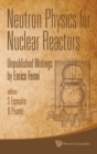 Image for Neutron Physics For Nuclear Reactors: Unpublished Writings By Enrico Fermi