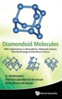 Image for Diamondoid Molecules: With Applications In Biomedicine, Materials Science, Nanotechnology &amp; Petroleum Science