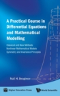 Image for Practical Course In Differential Equations And Mathematical Modelling, A: Classical And New Methods. Nonlinear Mathematical Models. Symmetry And Invariance Principles